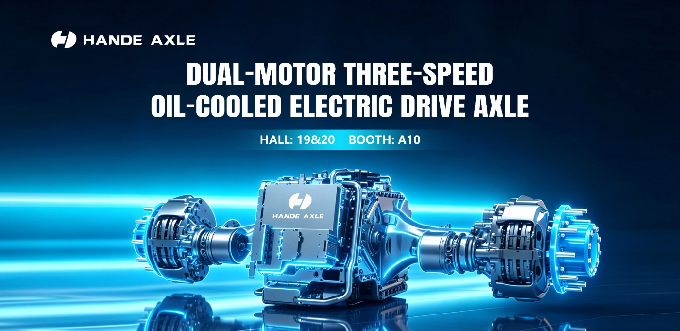 Hande Axle dual-motor, three-speed oil-cooled electric drive axle, Hall 19&20, Booth A10.